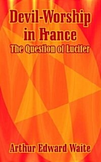 Devil-Worship in France: The Question of Lucifer (Paperback)