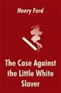 The Case Against the Little White Slaver (Paperback)