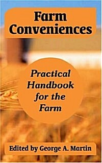 Farm Conveniences: Practical Handbook for the Farm (Paperback)