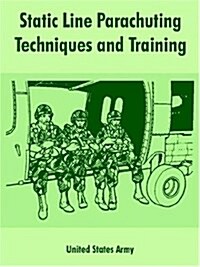 Static Line Parachuting Techniques and Training (Paperback)