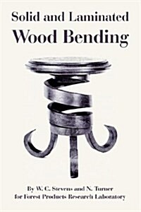 Solid and Laminated Wood Bending (Paperback)