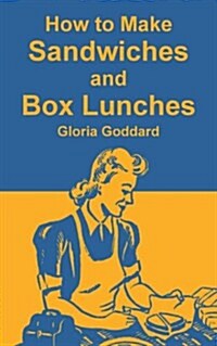 How to Make Sandwiches and Box Lunches (Paperback)