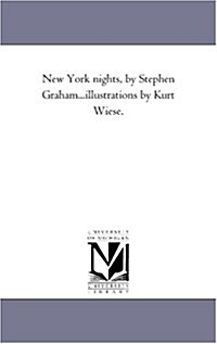 New York Nights, by Stephen Graham...Illustrations by Kurt Wiese. (Paperback)