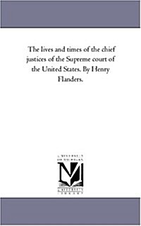 The Lives and Times of the Chief Justices of the Supreme Court of the United States. Second Series: William Cushing, Oliver Ellsworth, John Marshall. (Paperback)