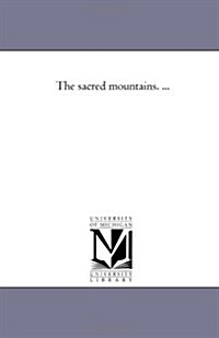 The Sacred Mountains. ... (Paperback)