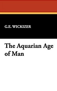 The Aquarian Age of Man (Hardcover)