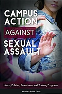 Campus Action Against Sexual Assault: Needs, Policies, Procedures, and Training Programs (Hardcover)