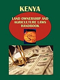 Kenya Land Ownership and Agriculture Laws Handbook Volume 1 Land Ownership National Policy and Regulations (Paperback)