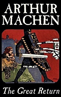 The Great Return by Arthur Machen, Fiction, Fantasy (Hardcover)