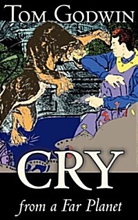 Cry from a Far Planet by Tom Godwin, Science Fiction, Adventure (Hardcover)