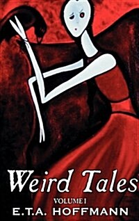 Weird Tales. Vol. I by E.T A. Hoffman, Fiction, Fantasy (Hardcover)