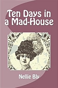 Ten Days in a Mad-House (Paperback)