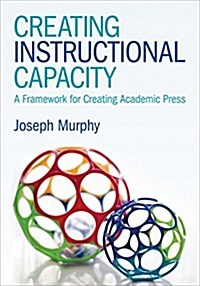 Creating Instructional Capacity: A Framework for Creating Academic Press (Paperback)