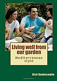 Living Well from Our Garden: Mediterranean Style (Paperback)