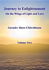 Journey to Enlightenment: On Wings of Light and Love: Volume Two (Paperback)