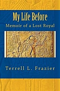 My Life Before: Memoir of a Lost Royal (Paperback)