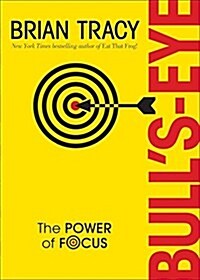 Bulls-Eye: The Power of Focus (Hardcover)