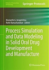 Process Simulation and Data Modeling in Solid Oral Drug Development and Manufacture (Hardcover, 2016)