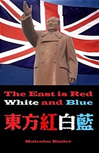 The East Is Red, White and Blue: One Year in the Depths of Communist Manchuria (Paperback)