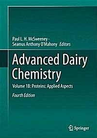 Advanced Dairy Chemistry: Volume 1B: Proteins: Applied Aspects (Hardcover, 4)