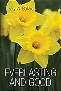 Everlasting and Good: Poetry (Paperback)