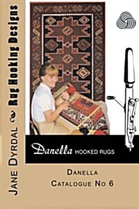 Rug Hooking Designs: Danella Catalogue No 6 (Paperback)