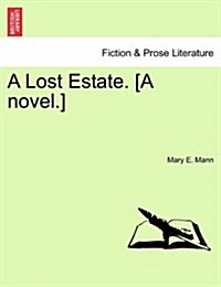 A Lost Estate. [A Novel.] Vol. III. (Paperback)