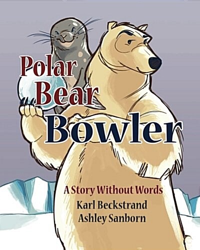 Polar Bear Bowler: A Story Without Words (Paperback)