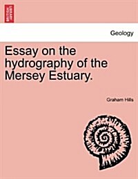 Essay on the Hydrography of the Mersey Estuary. (Paperback)