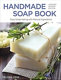 Handmade Soap Book, Updated Second Edition: Easy Soapmaking with Natural Ingredients (Paperback, 2, Revised)
