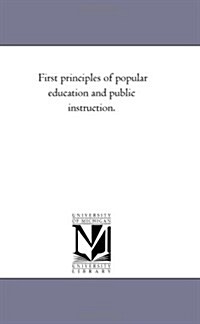 First Principles of Popular Education and Public Instruction. (Paperback)