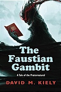 The Faustian Gambit: A Tale of the Praeternatural (Paperback)