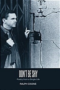 Dont Be Shy: Poetry of a Single Life (Paperback)
