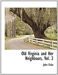 Old Virginia and Her Neighbours, Vol. 2 (Paperback)