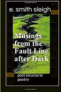 Musings from the Fault Line After Dark (Paperback)