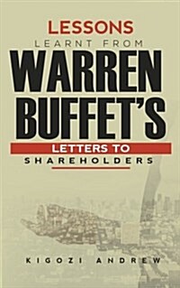 Lessons Learnt from Warren Buffets Letters to Shareholders (Paperback)