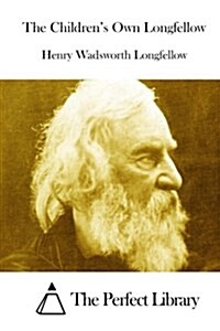 The Childrens Own Longfellow (Paperback)