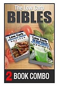 Low Carb Juicing Recipes and Low Carb Pressure Cooker Recipes: 2 Book Combo (Paperback)