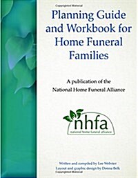 Planning Guide and Workbook for Home Funeral Families (Paperback)