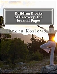 Building Blocks of Recovery- The Journal Pages (Paperback)