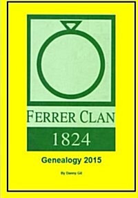 Ferrer Clan 1824: Genealogy 2015 (Paperback)