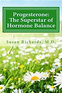 Progesterone: The Superstar of Hormone Balance (Paperback)