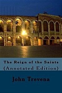 The Reign of the Saints (Annotated Edition) (Paperback)