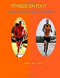 Fitness on Foot: Walking--Jogging--Running--Orienteering (Paperback)