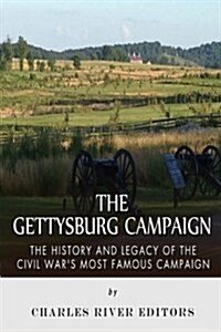 The Gettysburg Campaign: The History and Legacy of the Civil Wars Most Famous Campaign (Paperback)