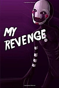 My Revenge: An Unofficial Five Nights at Freddys Novel (Paperback)