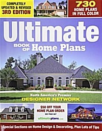 Ultimate Book of Home Plans: 780 Home Plans in Full Color: North Americas Premier Designer Network: Special Sections on Home Design & Outdoor Livi (Paperback, 3, Revised and Upd)