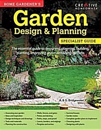 Home Gardeners Garden Design & Planning: Designing, Planning, Building, Planting, Improving and Maintaining Gardens (Paperback)