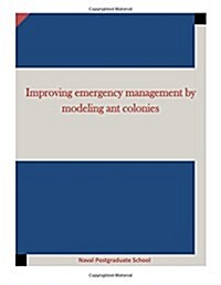 Improving Emergency Management by Modeling Ant Colonies (Paperback)
