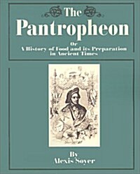 The Pantropheon: Or a History of Food and Its Preparation in Ancient Times (Paperback)